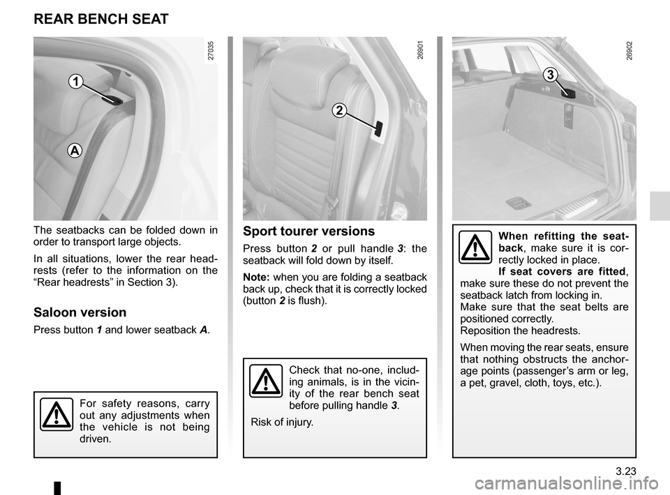 RENAULT LAGUNA 2012 X91 / 3.G Owners Manual rear bench seat..................................... (up to the end of the DU)
rear seats functions  .......................................................... (current page)
3.23
ENG_UD13354_2
Banque
