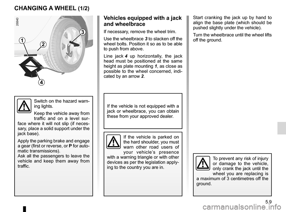 RENAULT LAGUNA 2012 X91 / 3.G Owners Manual changing a wheel.................................. (up to the end of the DU)
puncture ................................................ (up to the end of the DU)
lifting the vehicle changing a wheel  .