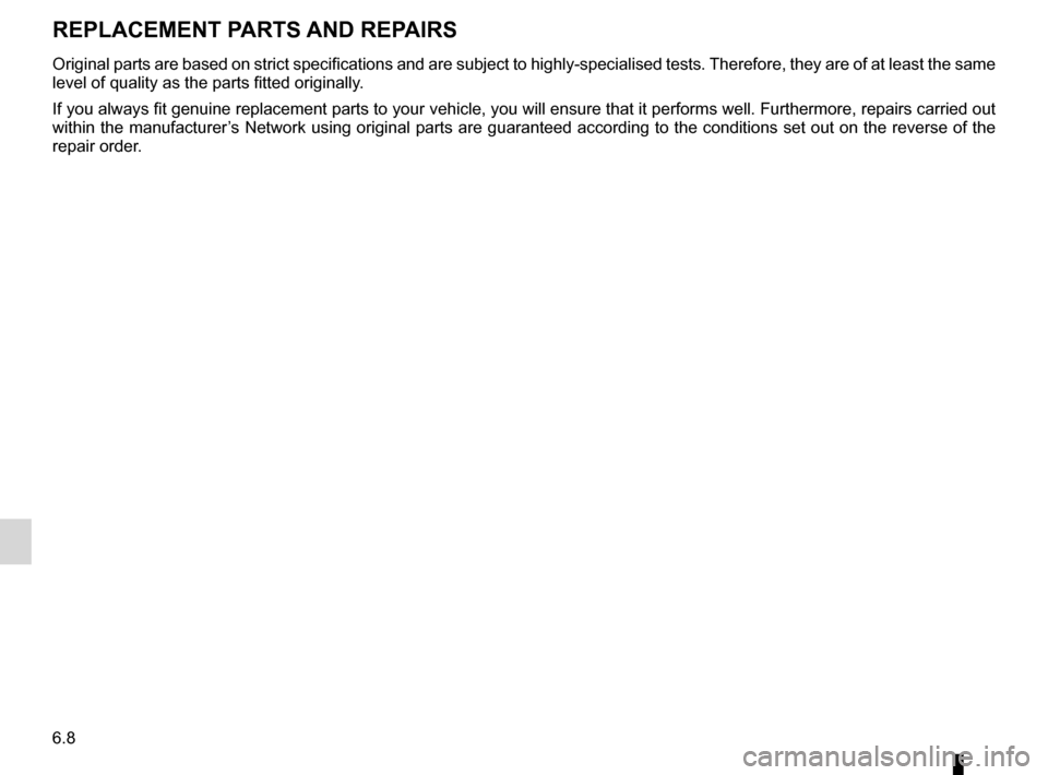 RENAULT LAGUNA 2012 X91 / 3.G Owners Manual technical specifications ......................... (up to the end of the DU)
replacement parts  ................................. (up to the end of the DU)
6.8
ENG_UD7339_1
Pièces de rechange et rép