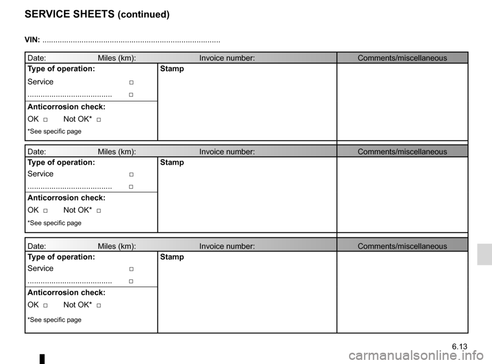 RENAULT LAGUNA 2012 X91 / 3.G User Guide JauneNoirNoir texte
6.13
ENG_UD10975_1
Justificatif d’entretien (Suite) (X84 - X85 - Renault)
ENG_NU_936-5_BK91_Renault_6
seRVice sheets (continued)
Vin: ............................................