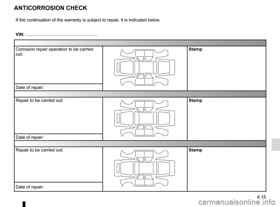 RENAULT LAGUNA 2012 X91 / 3.G Owners Manual anti-corrosion check ............................. (up to the end of the DU)
6.15
ENG_UD10978_1
Contrôle anticorrosion (suite) 6 pages (X84 - X85 - Renault)
ENG_NU_936-5_BK91_Renault_6
Anticorrosion RENAULT LAGUNA 2012 X91 / 3.G Owners Manual anti-corrosion check ............................. (up to the end of the DU)
6.15
ENG_UD10978_1
Contrôle anticorrosion (suite) 6 pages (X84 - X85 - Renault)
ENG_NU_936-5_BK91_Renault_6
Anticorrosion