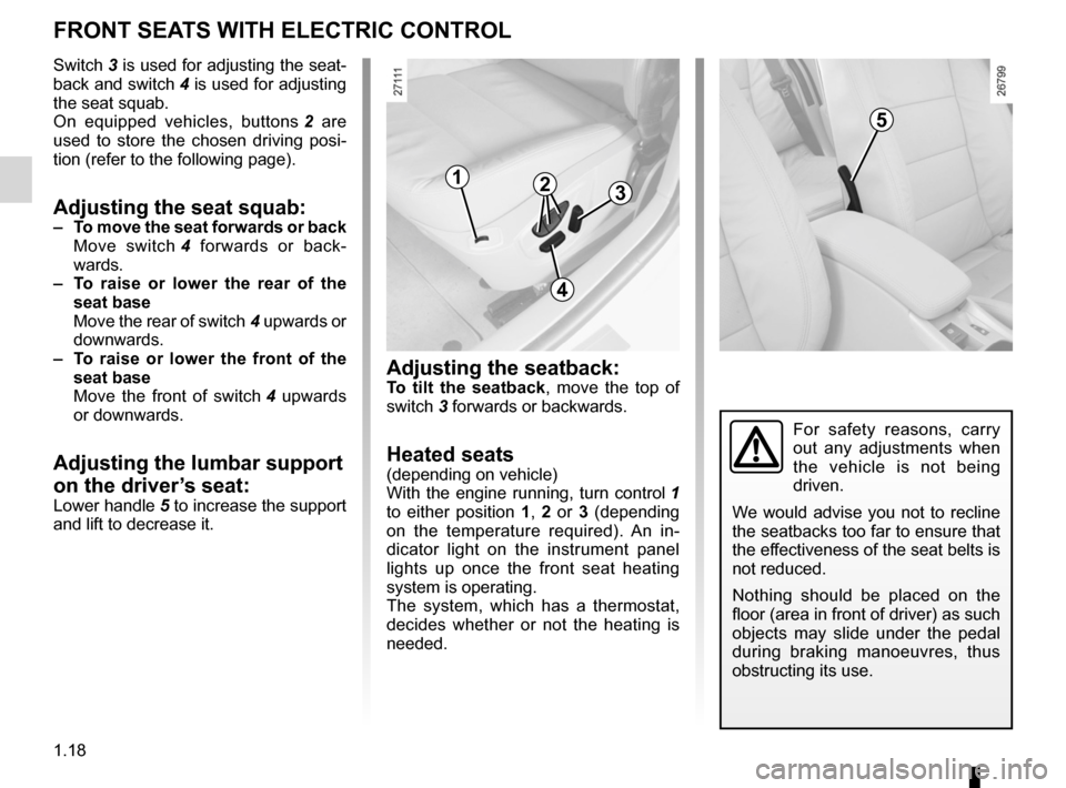 RENAULT LAGUNA 2012 X91 / 3.G Owners Manual front seatswith electric controls  ........................................ (current page)
1.18
ENG_UD6500_2
Sièges avant à à commandes électriques (X91 - B91 - K91 - Renault)
ENG_NU_936-5_BK91_Re