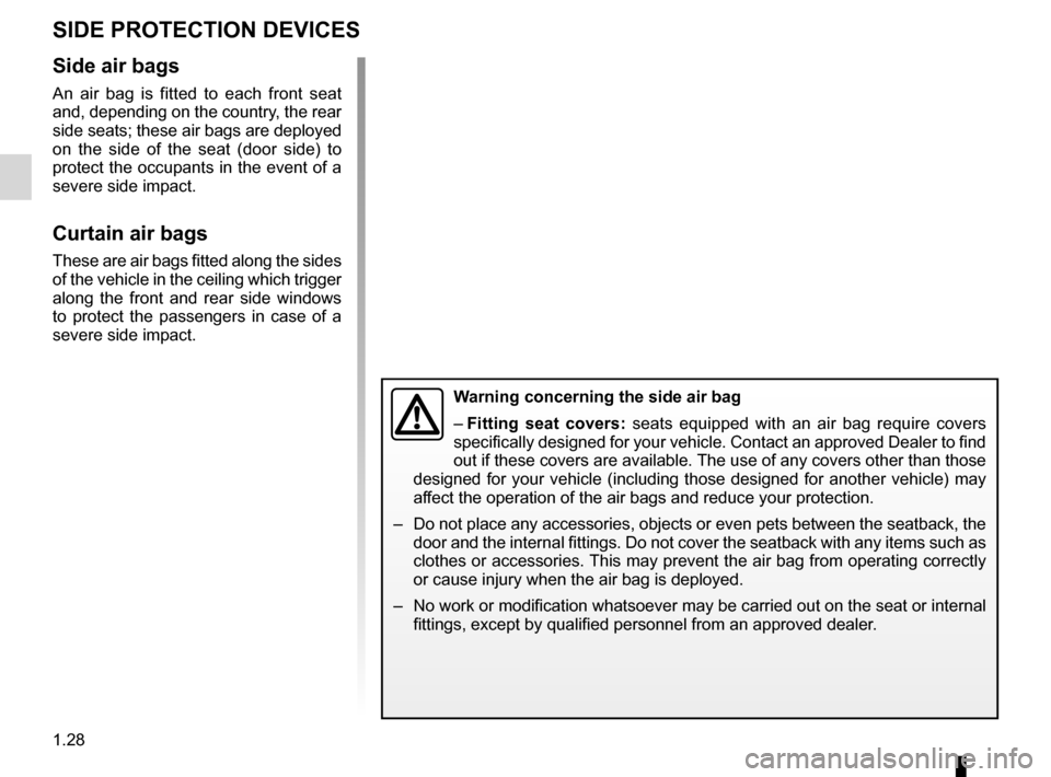 RENAULT LAGUNA 2012 X91 / 3.G Owners Manual air bag................................................... (up to the end of the DU)
additional methods of restraint side protection  ................................ (up to the end of the DU)
methods