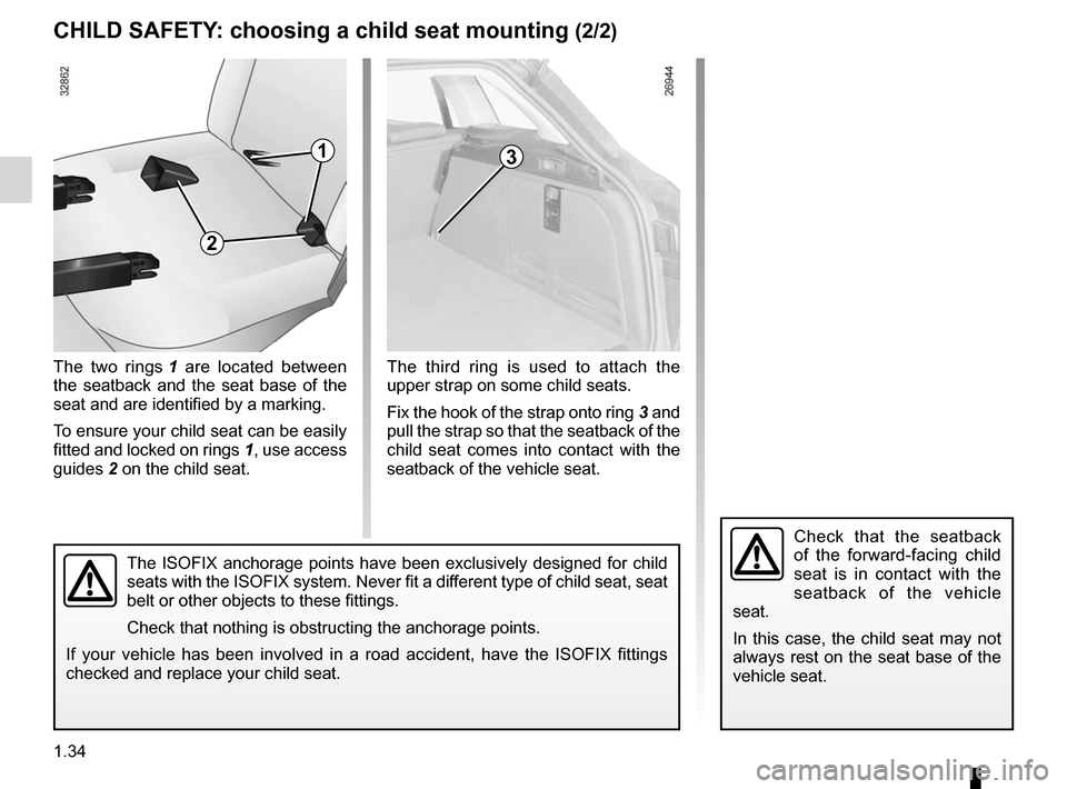 RENAULT LAGUNA 2012 X91 / 3.G Owners Manual 1.34
ENG_UD25512_2
Sécurité enfants : choix de la fixation du siège enfant (X91 - B91 - K91 - Renault)
ENG_NU_936-5_BK91_Renault_1
cHILd sAfETY : choosing a child seat mounting  (2/2)
The  ISOFIX  