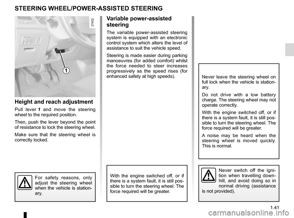 RENAULT LAGUNA 2012 X91 / 3.G Service Manual steering wheeladjustment  ...................................... (up to the end of the DU)
power-assisted steering ........................(up to the end of the DU)
power-assisted steering ...........