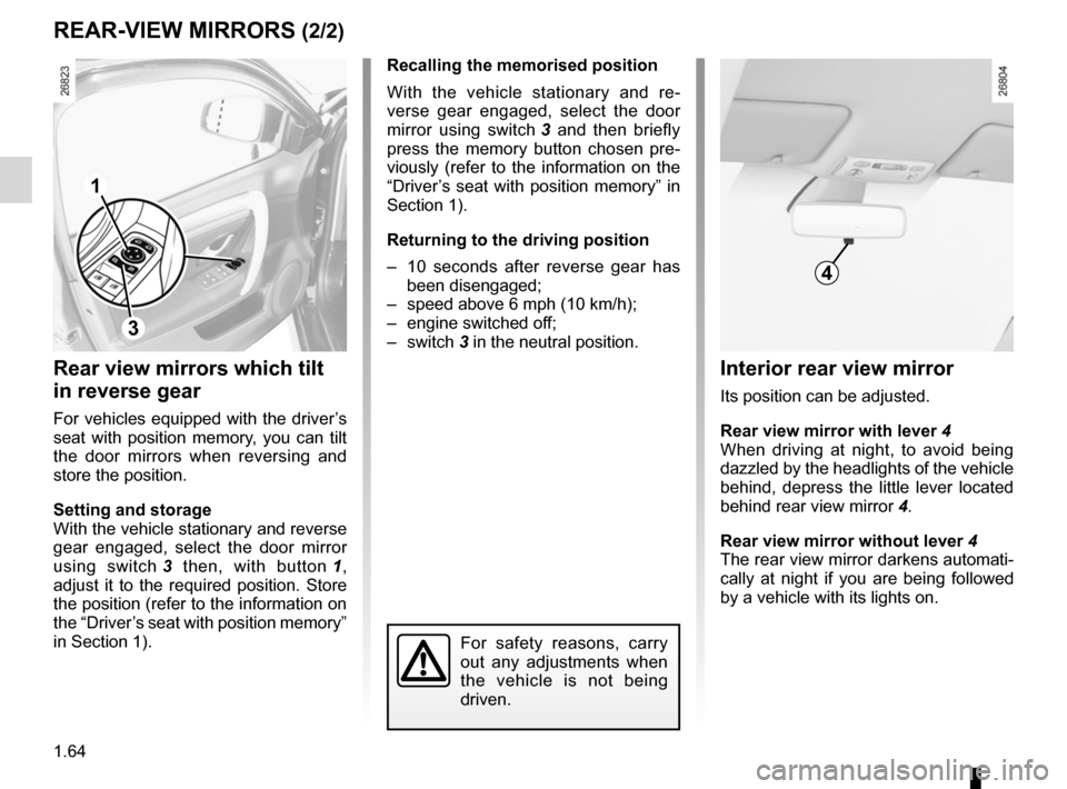 RENAULT LAGUNA 2012 X91 / 3.G Repair Manual 1.64
ENG_UD23635_4
Rétroviseurs (X91 - B91 - K91 - Renault)
ENG_NU_936-5_BK91_Renault_1
Interior rear view mirror
Its position can be adjusted.
Rear view mirror with lever 4
When driving at night, RENAULT LAGUNA 2012 X91 / 3.G Repair Manual 1.64
ENG_UD23635_4
Rétroviseurs (X91 - B91 - K91 - Renault)
ENG_NU_936-5_BK91_Renault_1
Interior rear view mirror
Its position can be adjusted.
Rear view mirror with lever 4
When driving at night,