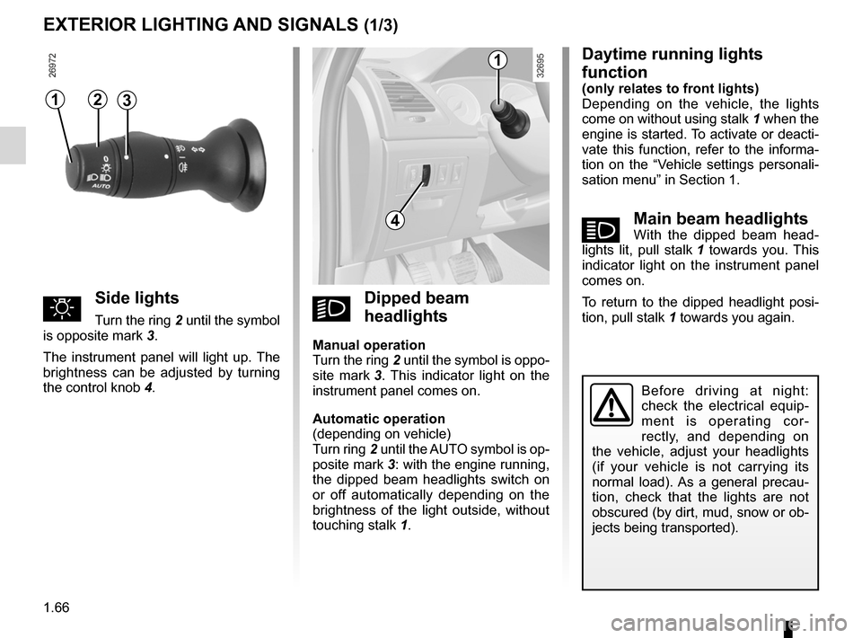 RENAULT LAGUNA 2012 X91 / 3.G Manual PDF lighting:exterior  ............................................ (up to the end of the DU)
instrument panel  .................................................... (current page)
lights: side lights  ...