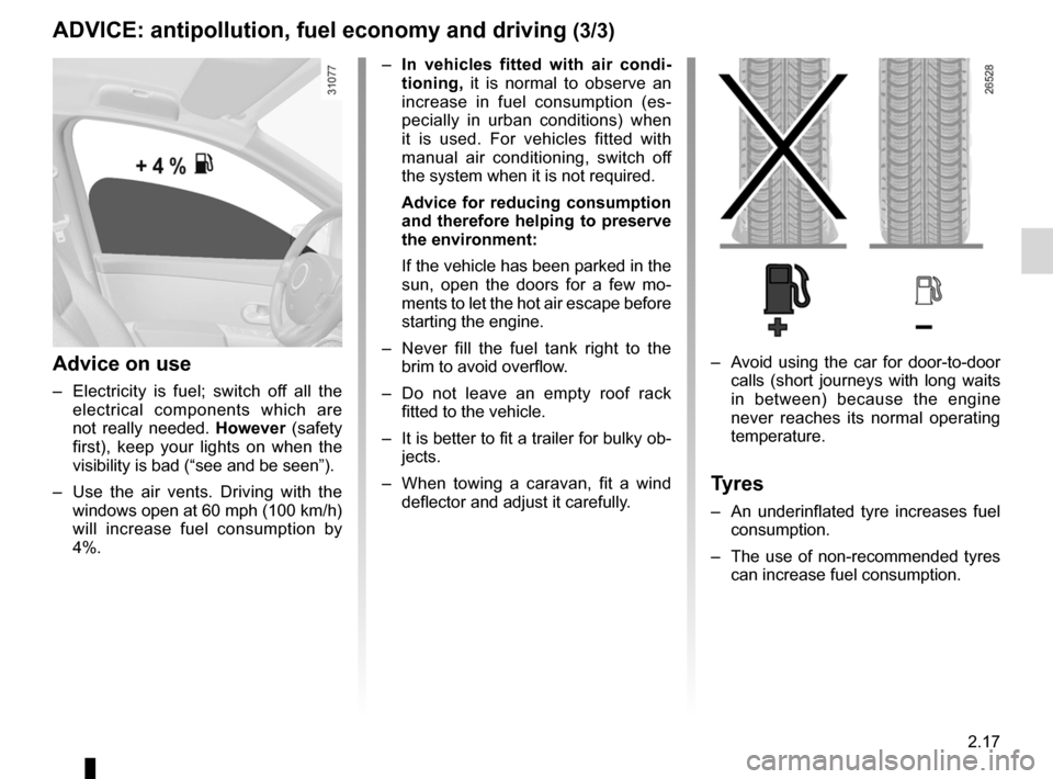 RENAULT LAGUNA 2012 X91 / 3.G Workshop Manual JauneNoirNoir texte
2.17
ENG_UD19886_6
Conseils antipollution, économie de carburant, conduite (X45 - H45 - X85 - B85 - C85 - S85 - X91 - X83 - X61 - F61 - K61 - K85 - X95 - B95 - D95 - J95 - R95 - L