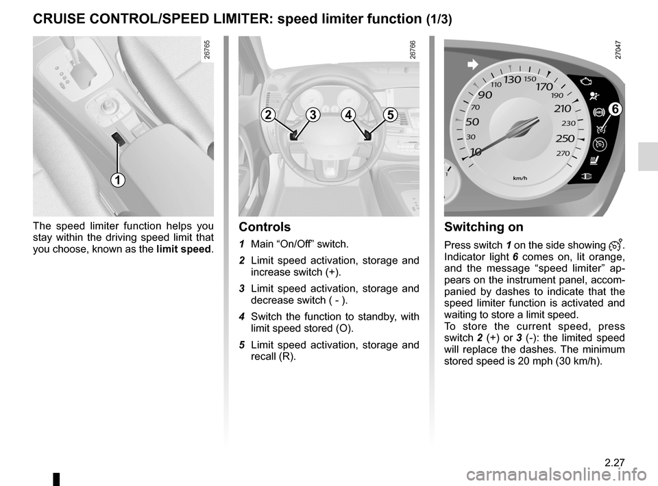 RENAULT LAGUNA TOURER 2012 X91 / 3.G Owners Manual speed limiter ......................................... (up to the end of the DU)
cruise control-speed limiter................... (up to the end of the DU)
cruise control ............................ RENAULT LAGUNA TOURER 2012 X91 / 3.G Owners Manual speed limiter ......................................... (up to the end of the DU)
cruise control-speed limiter................... (up to the end of the DU)
cruise control ............................