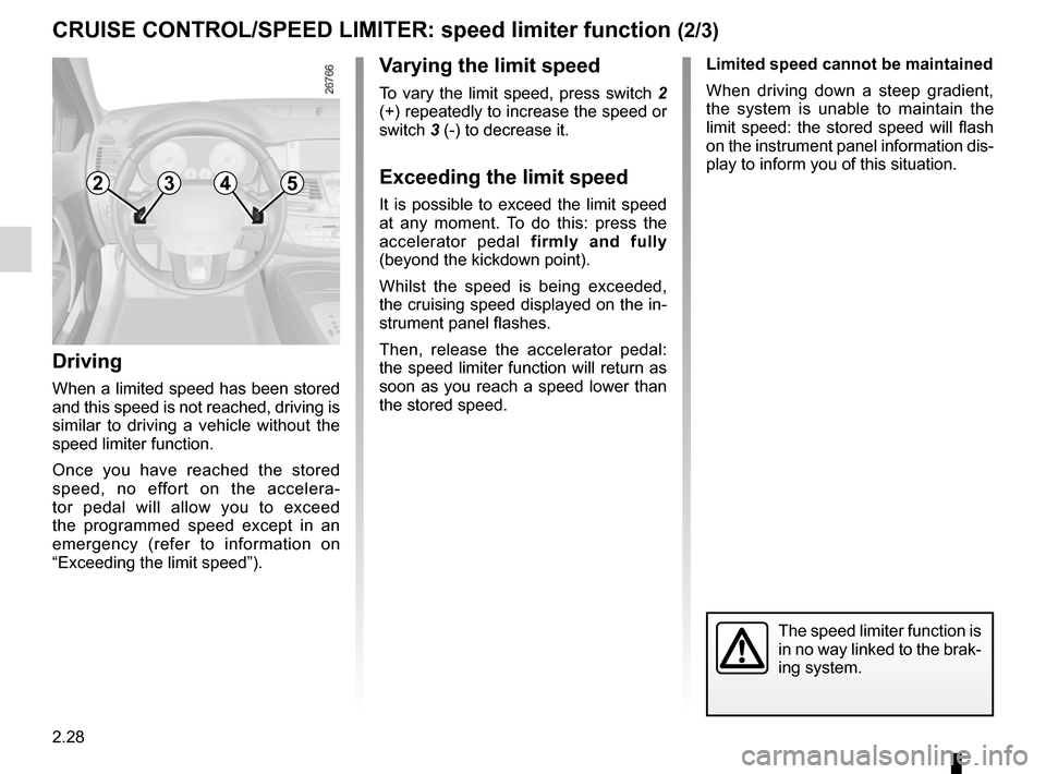 RENAULT LAGUNA TOURER 2012 X91 / 3.G Owners Manual 2.28
ENG_UD22200_6
Régulateur-limiteur de vitesse : fonction limiteur (X91 - B91 - K91 - D91 - Renault)
ENG_NU_936-5_BK91_Renault_2
Jaune NoirNoir texte
CRUISe CoNtRoL/SPeeD LIMIteR:  speed limiter f