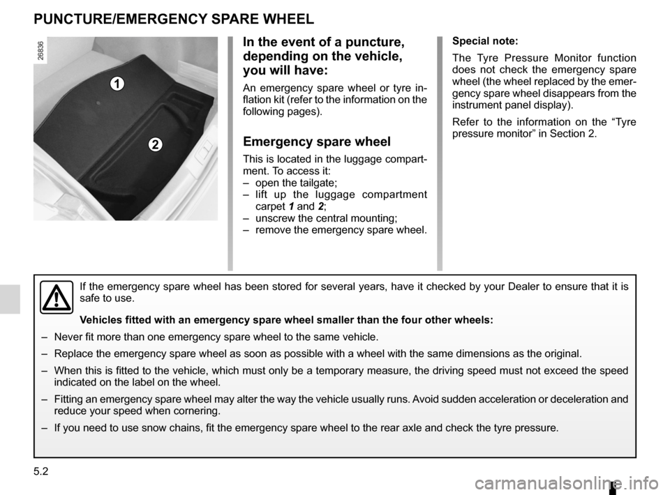 RENAULT LAGUNA TOURER 2012 X91 / 3.G Owners Manual emergency spare wheel ....................... (up to the end of the DU)
puncture ................................................ (up to the end of the DU)
5.2
ENG_UD17917_2
Roue de secours (X91 - B91