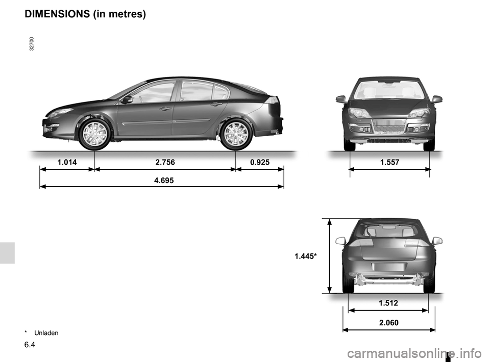 RENAULT LAGUNA TOURER 2012 X91 / 3.G Owners Manual dimensions ........................................... (up to the end of the DU)
technical specifications ......................... (up to the end of the DU)
6.4
ENG_UD20545_1
Dimensions (X91 - B91 - RENAULT LAGUNA TOURER 2012 X91 / 3.G Owners Manual dimensions ........................................... (up to the end of the DU)
technical specifications ......................... (up to the end of the DU)
6.4
ENG_UD20545_1
Dimensions (X91 - B91 -