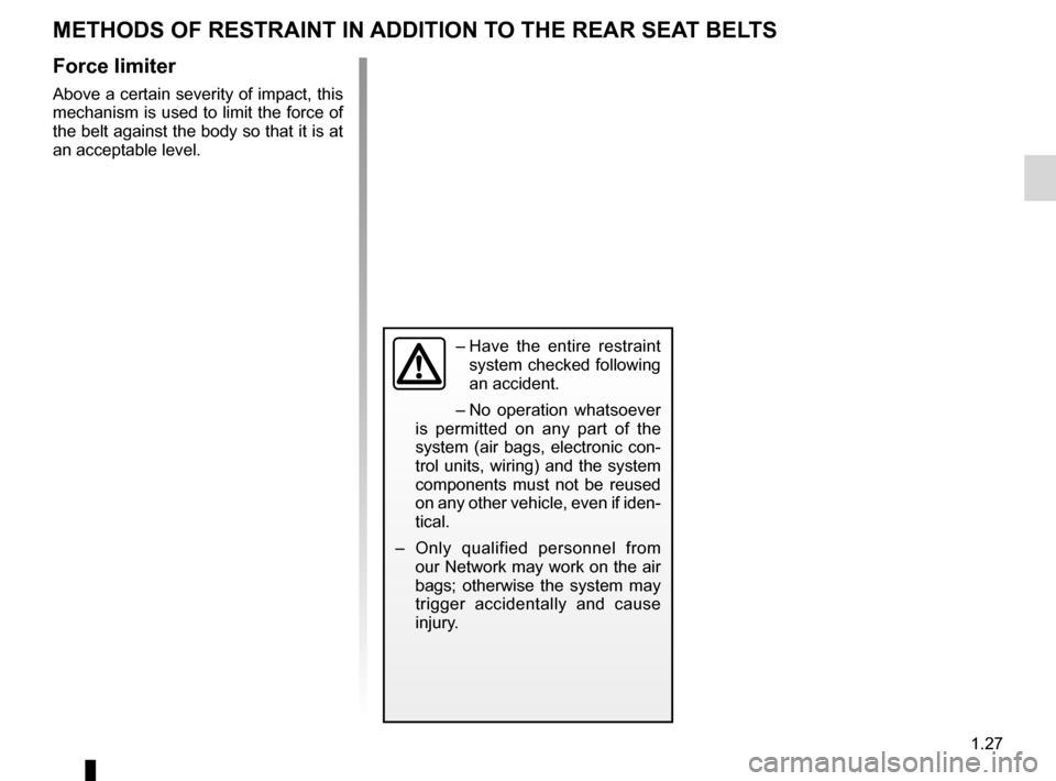 RENAULT LAGUNA TOURER 2012 X91 / 3.G Owners Guide additional methods of restraintto the rear seat belts .......................(up to the end of the DU)
methods of restraint in addition to the seat belts
(up to the end of the DU)
air bag ......... RENAULT LAGUNA TOURER 2012 X91 / 3.G Owners Guide additional methods of restraintto the rear seat belts .......................(up to the end of the DU)
methods of restraint in addition to the seat belts
(up to the end of the DU)
air bag .........