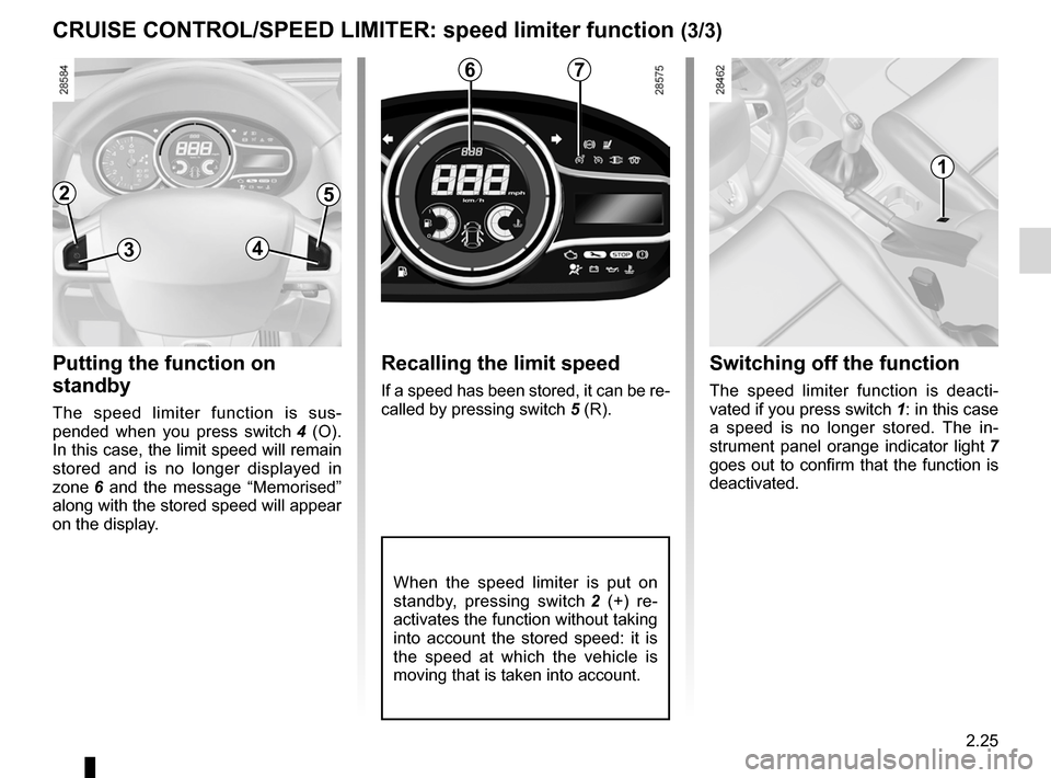 RENAULT MEGANE RS 2012 X95 / 3.G Owners Manual JauneNoirNoir texte
2.25
ENG_UD18934_2
Régulateur-limiteur de vitesse : fonction limiteur (X95 - B95 - D95 \
- Renault)
ENG_NU_837-6_BDK95_Renault_2
Recalling the limit speed
If a speed has been stor RENAULT MEGANE RS 2012 X95 / 3.G Owners Manual JauneNoirNoir texte
2.25
ENG_UD18934_2
Régulateur-limiteur de vitesse : fonction limiteur (X95 - B95 - D95 \
- Renault)
ENG_NU_837-6_BDK95_Renault_2
Recalling the limit speed
If a speed has been stor