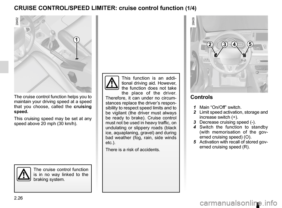 RENAULT MEGANE RS 2012 X95 / 3.G User Guide cruise control ........................................ (up to the end of the DU)
cruise control-speed limiter................... (up to the end of the DU)
driving  ...................................