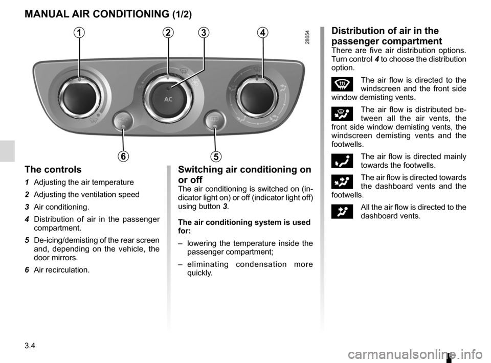 RENAULT MEGANE RS 2012 X95 / 3.G Owners Manual heating system ..................................... (up to the end of the DU)
air conditioning  ..................................... (up to the end of the DU)
ventilation  ..........................