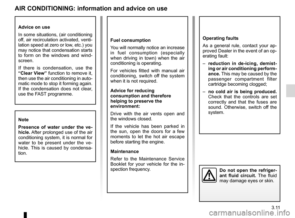 RENAULT MEGANE RS 2012 X95 / 3.G User Guide air conditioning ..................................... (up to the end of the DU)
heating and air conditioning system  ...................... (current page)
air conditioning  ..........................