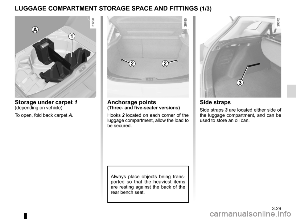 RENAULT MEGANE RS 2012 X95 / 3.G Owners Manual storage compartments .......................... (up to the end of the DU)
tailgate .................................................. (up to the end of the DU)
3.29
ENG_UD18945_5
Rangements / aménag RENAULT MEGANE RS 2012 X95 / 3.G Owners Manual storage compartments .......................... (up to the end of the DU)
tailgate .................................................. (up to the end of the DU)
3.29
ENG_UD18945_5
Rangements / aménag