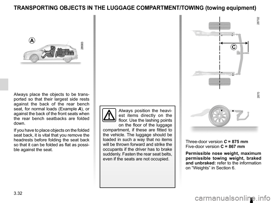 RENAULT MEGANE RS 2012 X95 / 3.G Owners Manual transporting objectsin the luggage compartment  ........... (up to the end of the DU)
towing rings  .......................................... (up to the end of the DU)
towing towing equipment  ......