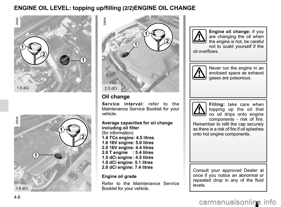 RENAULT MEGANE RS 2012 X95 / 3.G Owners Manual filteroil filter  ............................................ (up to the end of the DU)
4.6
ENG_UD16901_4
Niveau huile moteur : appoint/remplissage (X95 - B95 - D95 - Renault)
ENG_NU_837-6_BDK95_Rena