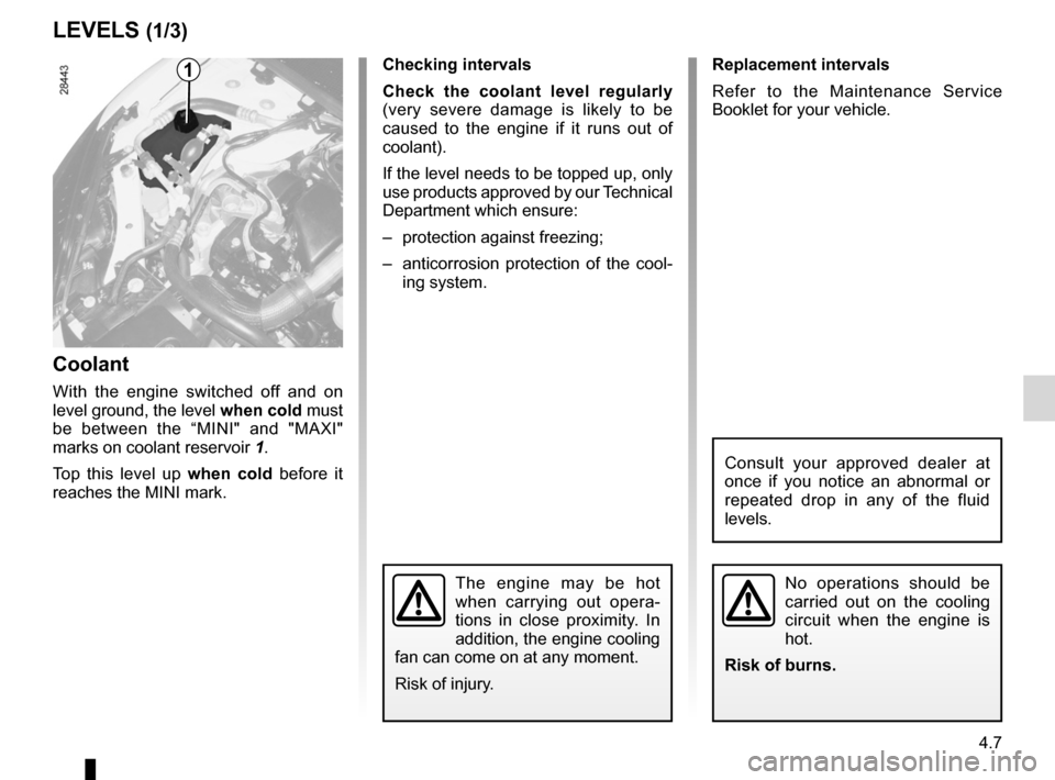 RENAULT MEGANE RS 2012 X95 / 3.G User Guide levels:coolant  ............................................................. (current page)
tanks and reservoirs coolant  ............................................................. (current page)
