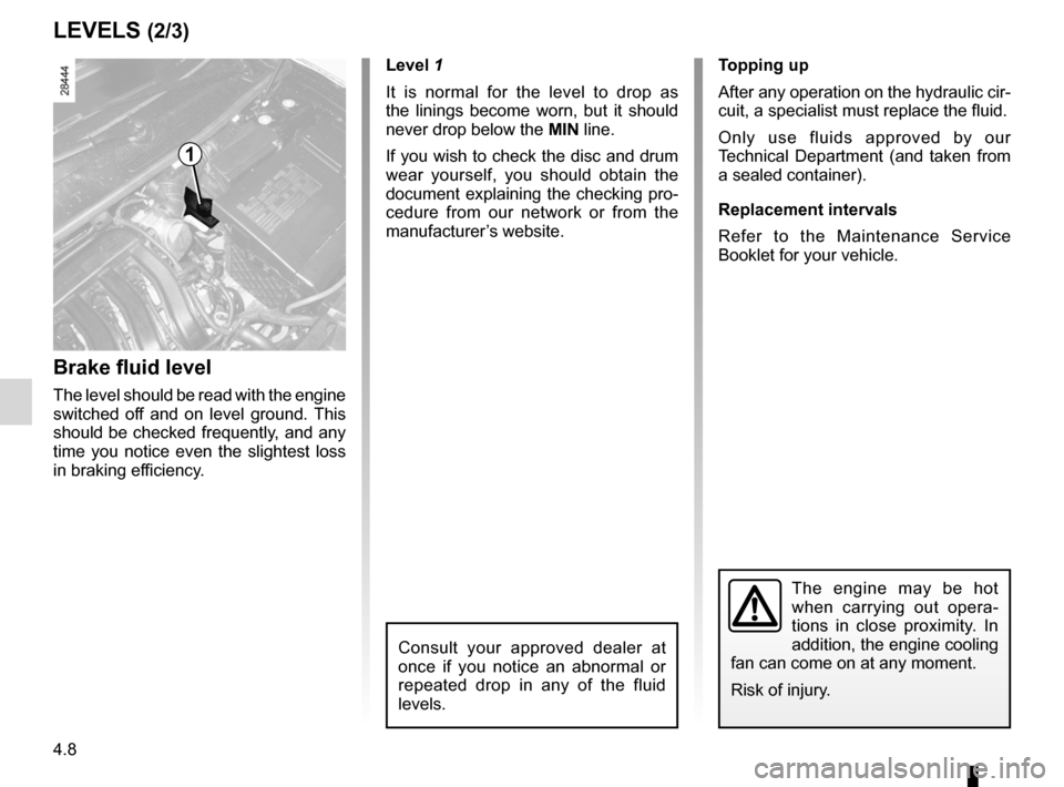 RENAULT MEGANE RS 2012 X95 / 3.G User Guide brake fluid .............................................................. (current page)
levels: brake fluid  ........................................................ (current page)
tanks and reservo