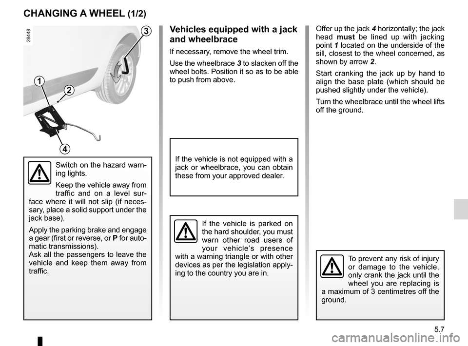 RENAULT MEGANE RS 2012 X95 / 3.G Service Manual changing a wheel.................................. (up to the end of the DU)
puncture ................................................ (up to the end of the DU)
lifting the vehicle changing a wheel  .