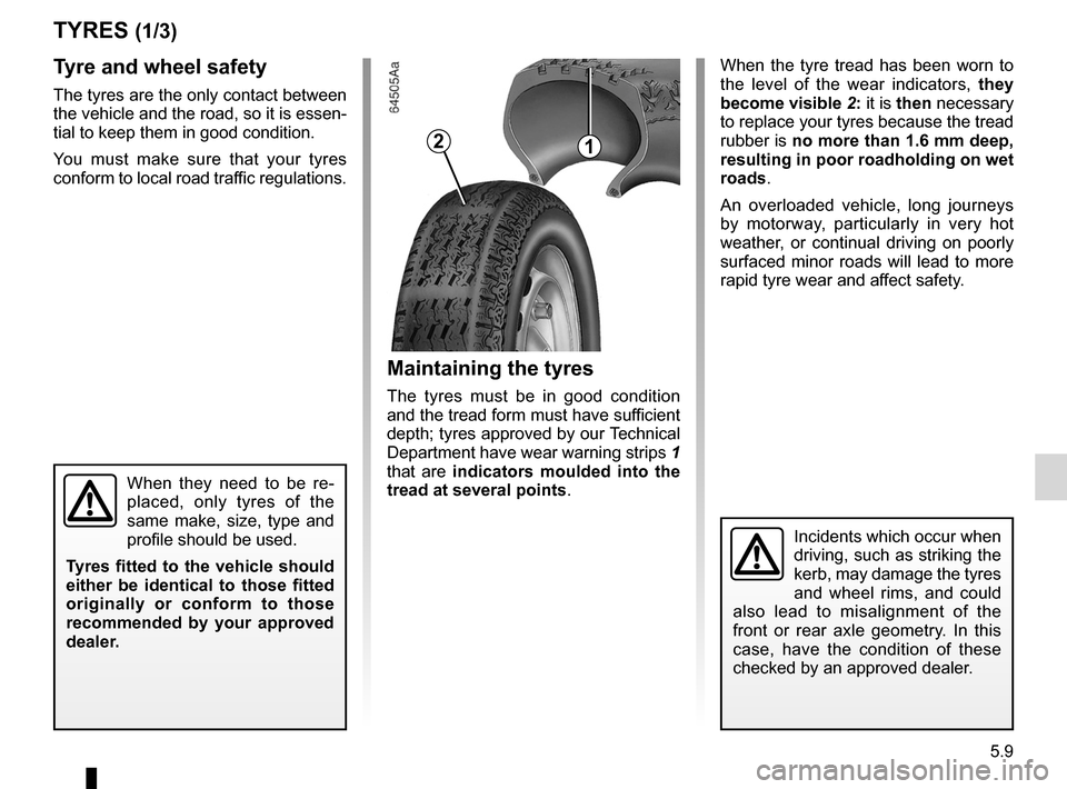 RENAULT MEGANE RS 2012 X95 / 3.G Workshop Manual tyres ...................................................... (up to the end of the DU)
wheels (safety)  ..................................... (up to the end of the DU)
5.9
ENG_UD10474_2
Pneumatiques (