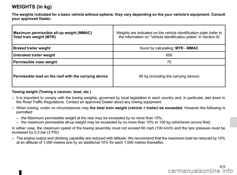 RENAULT MEGANE RS 2012 X95 / 3.G User Guide technical specifications ......................... (up to the end of the DU)
towing a caravan  .................................. (up to the end of the DU)
towing weights  ............................