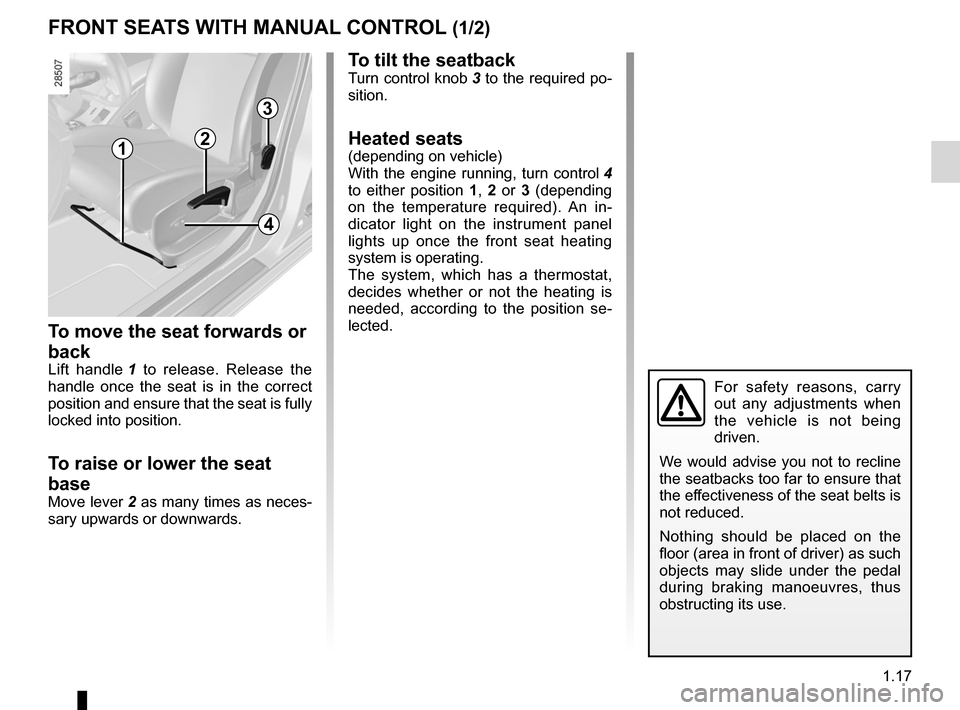 RENAULT MEGANE RS 2012 X95 / 3.G Owners Manual front seat adjustment ............................(up to the end of the DU)
front seats adjustment ...................................... (up to the end of the DU)
front seats with manual controls . RENAULT MEGANE RS 2012 X95 / 3.G Owners Manual front seat adjustment ............................(up to the end of the DU)
front seats adjustment ...................................... (up to the end of the DU)
front seats with manual controls .
