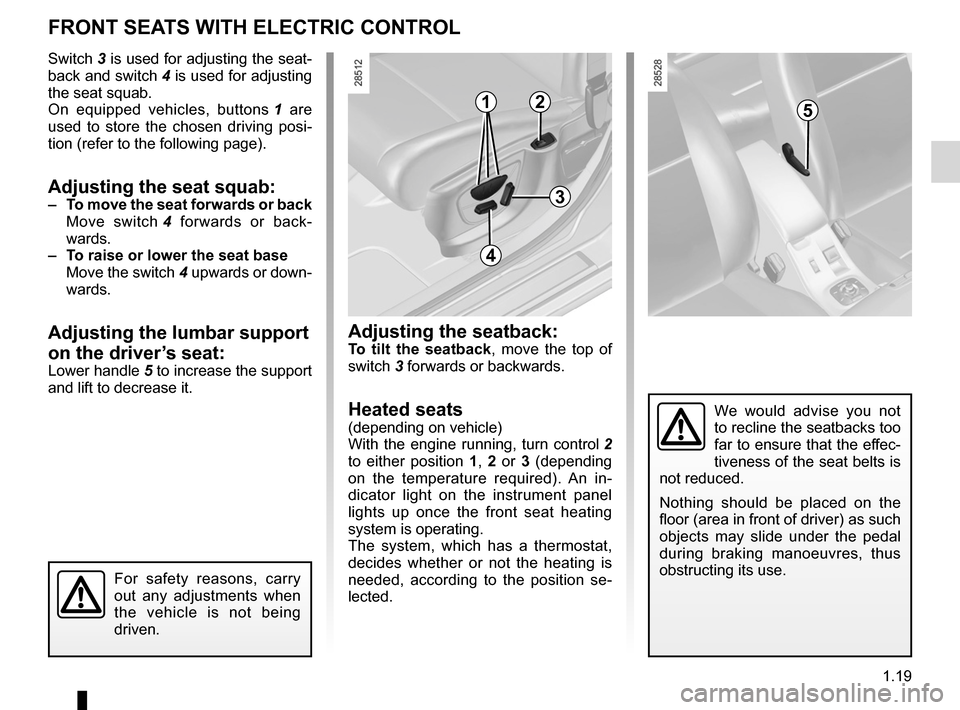 RENAULT MEGANE RS 2012 X95 / 3.G Owners Manual front seatswith electric controls  ........................................ (current page)
1.19
ENG_UD18878_3
Sièges avant à à commandes électriques (X95 - B95 - D95 - R\
enault)
ENG_NU_837-6_BDK9