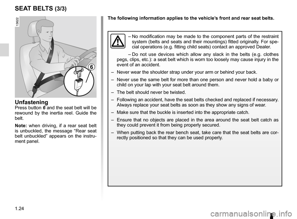 RENAULT MEGANE RS 2012 X95 / 3.G Owners Manual 1.24
ENG_UD17353_5
Ceintures de sécurité (X95 - B95 - D95 - Renault)
ENG_NU_837-6_BDK95_Renault_1
sEAT BELTs (3/3)
The following information applies to the vehicle’s front and rear seat belts.
– RENAULT MEGANE RS 2012 X95 / 3.G Owners Manual 1.24
ENG_UD17353_5
Ceintures de sécurité (X95 - B95 - D95 - Renault)
ENG_NU_837-6_BDK95_Renault_1
sEAT BELTs (3/3)
The following information applies to the vehicle’s front and rear seat belts.
–