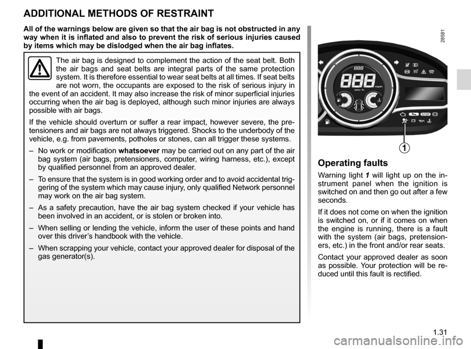 RENAULT MEGANE RS 2012 X95 / 3.G User Guide air bag................................................... (up to the end of the DU)
methods of restraint in addition to the seat belts  
(up to the end of the DU)
additional methods of restraint  ...