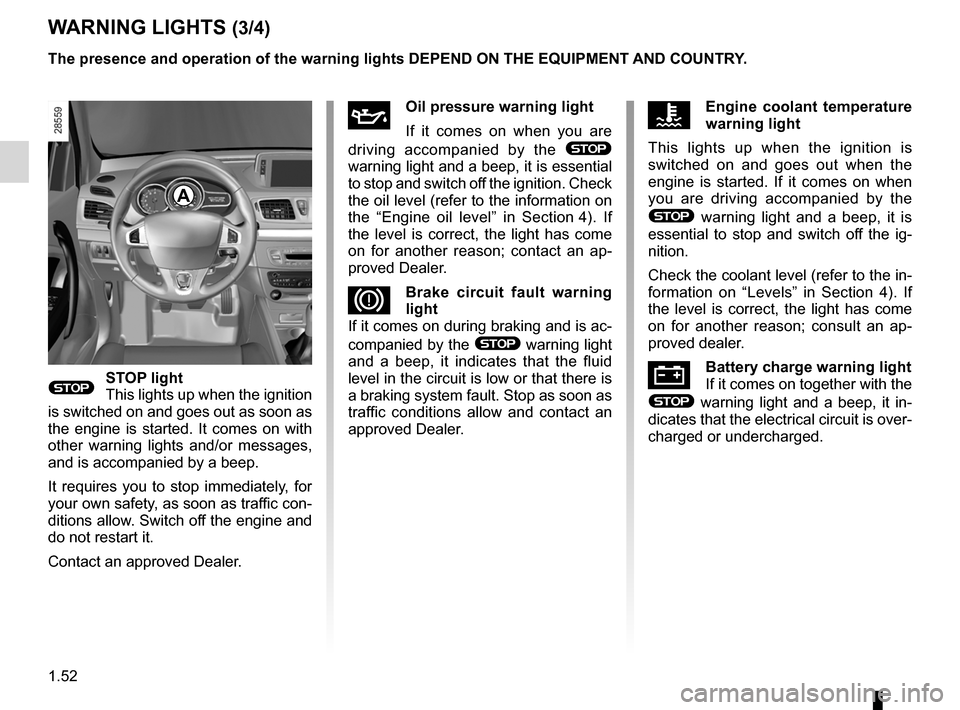 RENAULT MEGANE RS 2012 X95 / 3.G User Guide warning buzzer ...................................................... (current page)
battery .................................................................... (current page)
seat belts  ...........