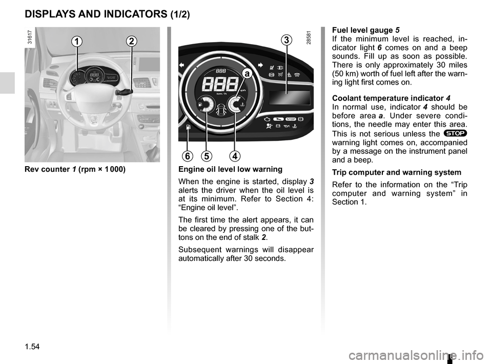 RENAULT MEGANE RS 2012 X95 / 3.G User Guide indicators:instrument panel  ............................. (up to the end of the DU)
display  .................................................. (up to the end of the DU)
instrument panel  ...........