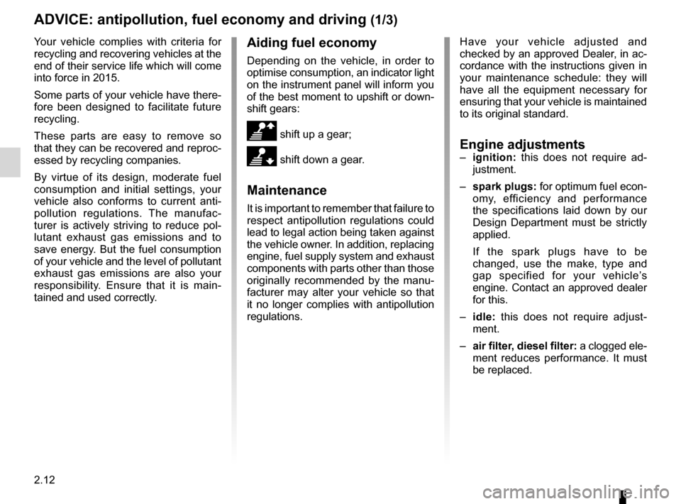 RENAULT MEGANE RS 2012 X95 / 3.G Owners Manual driving ................................................... (up to the end of the DU)
fuel economy  ........................................ (up to the end of the DU)
advice on antipollution  ........
