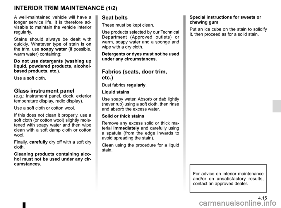 RENAULT TWINGO 2012 2.G Owners Manual maintenance:interior trim  ....................................................... (current page)
4.15
ENG_UD22508_5
Entretien des garnitures intérieures (X44 - Renault)
ENG_NU_952-4_X44_Renault_4
In