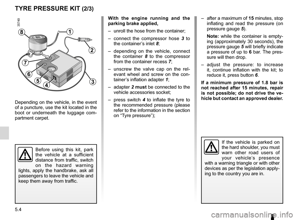 RENAULT TWINGO 2012 2.G Owners Manual 5.4
ENG_UD28665_3
Kit de gonflage des pneumatiques (X77 - X85 - B85 - C85 - S85 - X77 ph2\
 - K85 - X95 - E95 - X67 - X92 - X10 - X98 - X52 - Renault)
ENG_NU_952-4_X44_Renault_5
Jaune NoirNoir texte
t