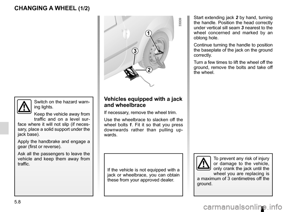 RENAULT TWINGO 2012 2.G Owners Manual changing a wheel.................................. (up to the end of the DU)
puncture ................................................ (up to the end of the DU)
5.8
ENG_UD24734_6
Changement de roue (X