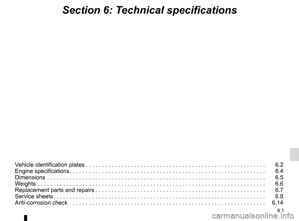 RENAULT TWINGO 2012 2.G Owners Manual 6.1
ENG_UD30798_17
Sommaire 6 (X44 - Renault)
ENG_NU_952-4_X44_Renault_6
Section 6: Technical specifications
Vehicle identification plates  . . . . . . . . . . . . . . . . . . . . . . . . . . . . . . 