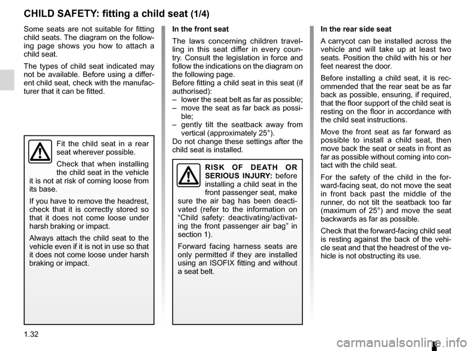 RENAULT TWINGO 2012 2.G Owners Manual child safety............................................ (up to the end of the DU)
child restraint/seat  ................................ (up to the end of the DU)
child restraint/seat  ..............