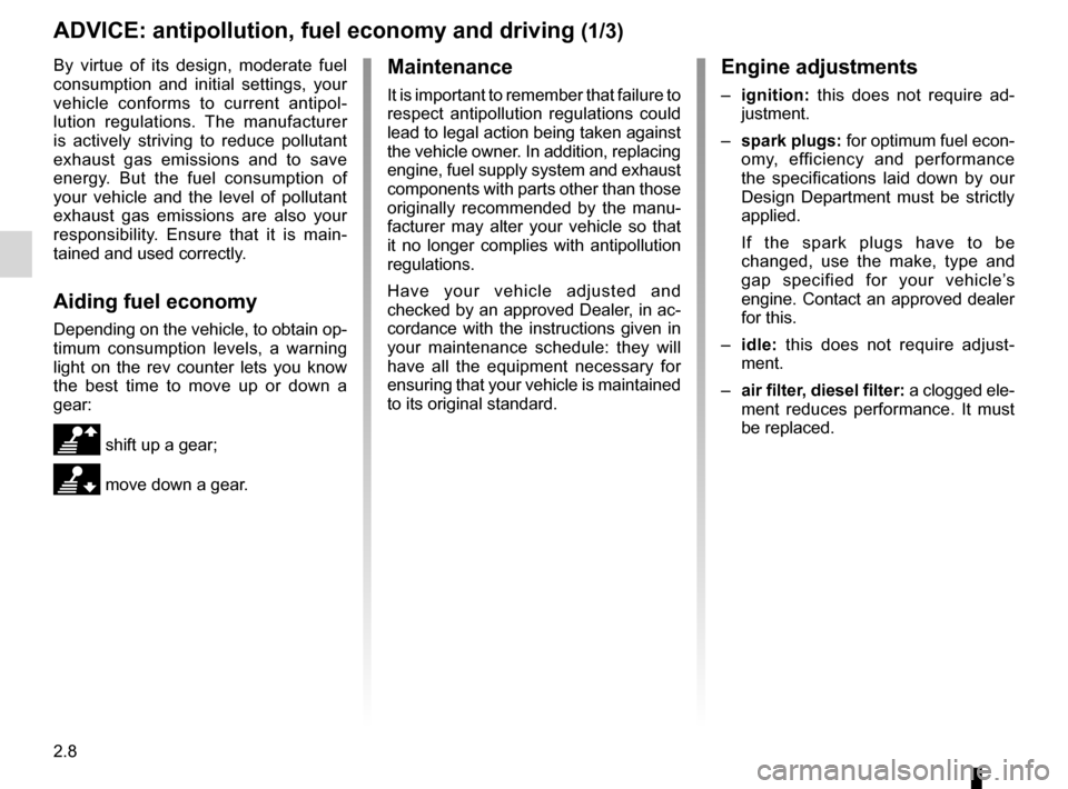 RENAULT TWINGO 2012 2.G Owners Manual fueladvice on fuel economy  .................. (up to the end of the DU)
practical advice  ..................................... (up to the end of the DU)
fuel economy  ...............................