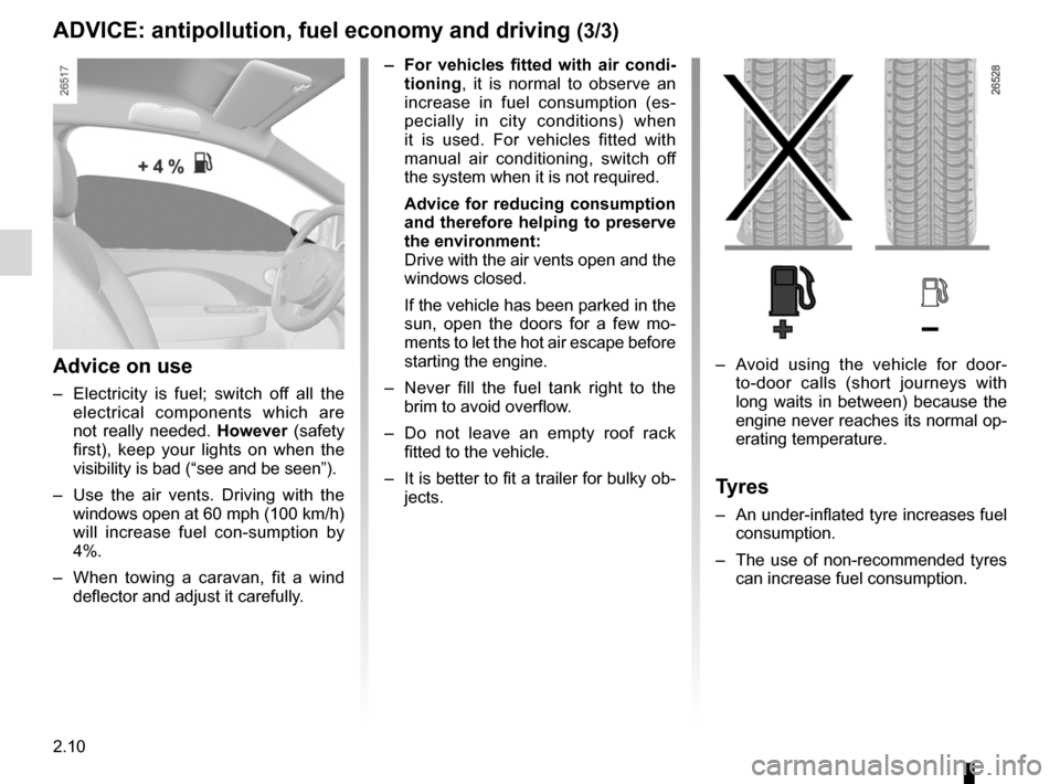 RENAULT TWINGO 2012 2.G Manual Online tyres ....................................................................... (current page)
2.10
ENG_UD27029_5
Conseils antipollution, économies de carburant, conduite (X44 - E33 - Renault)
ENG_NU_9