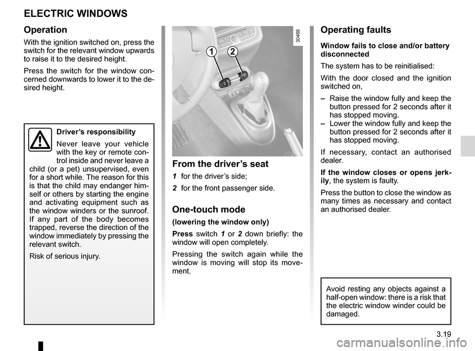 RENAULT WIND 2012 1.G Owners Manual electric windows ................................... (up to the end of the DU)
child safety ............................................................. (current page)
children (safety)  ............