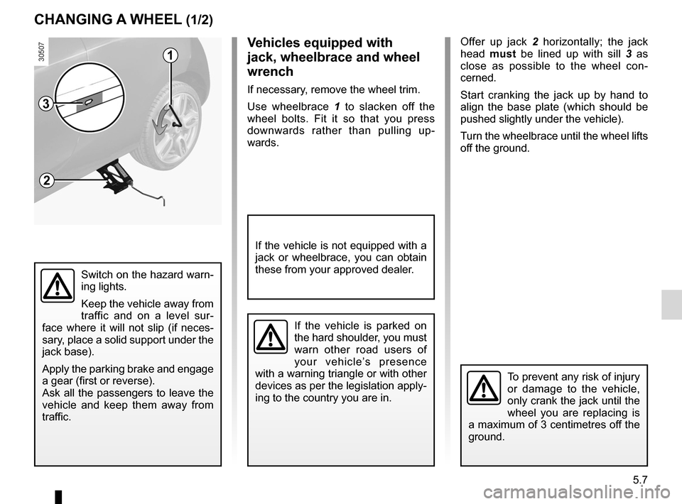 RENAULT WIND 2012 1.G Owners Manual changing a wheel.................................. (up to the end of the DU)
puncture ................................................ (up to the end of the DU)
lifting the vehicle changing a wheel  .