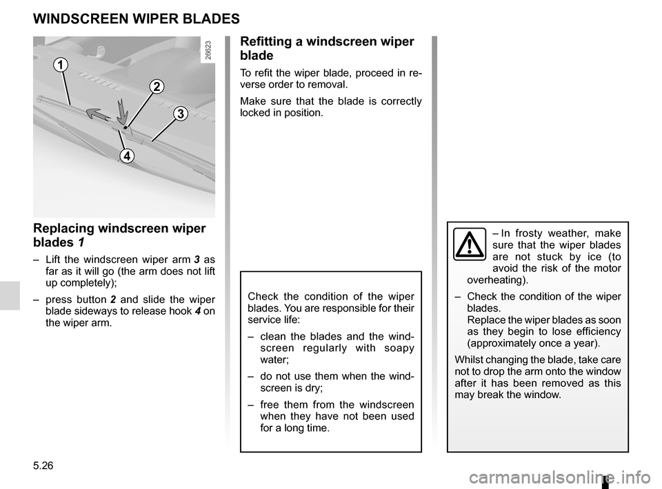 RENAULT WIND 2012 1.G Owners Manual wiper blades ......................................... (up to the end of the DU)
wipers blades  ............................................. (up to the end of the DU)
5.26
ENG_UD21917_3
Balais d’es