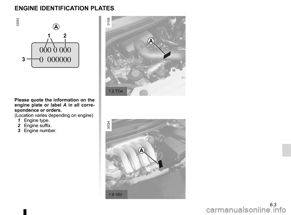 RENAULT WIND 2012 1.G Owners Manual vehicle identification ............................. (up to the end of the DU)
vehicle identification plates  ................... (up to the end of the DU)
technical specifications  ..................