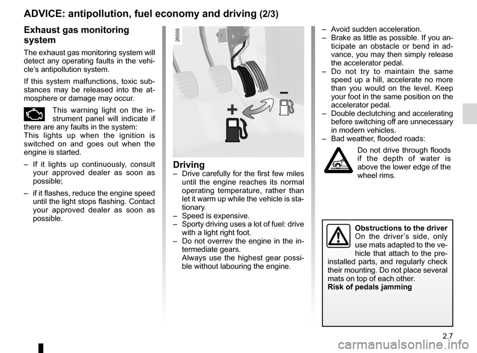 RENAULT WIND 2012 1.G Owners Manual JauneNoirNoir texte
2.7
ENG_UD20551_2
CONSEILS : antipollution, économies de carburant, conduite (E33 - X3\
3 - Renault)
ENG_NU_865-6_E33_Renault_2
ADVIcE: antipollution, fuel economy and driving  (2