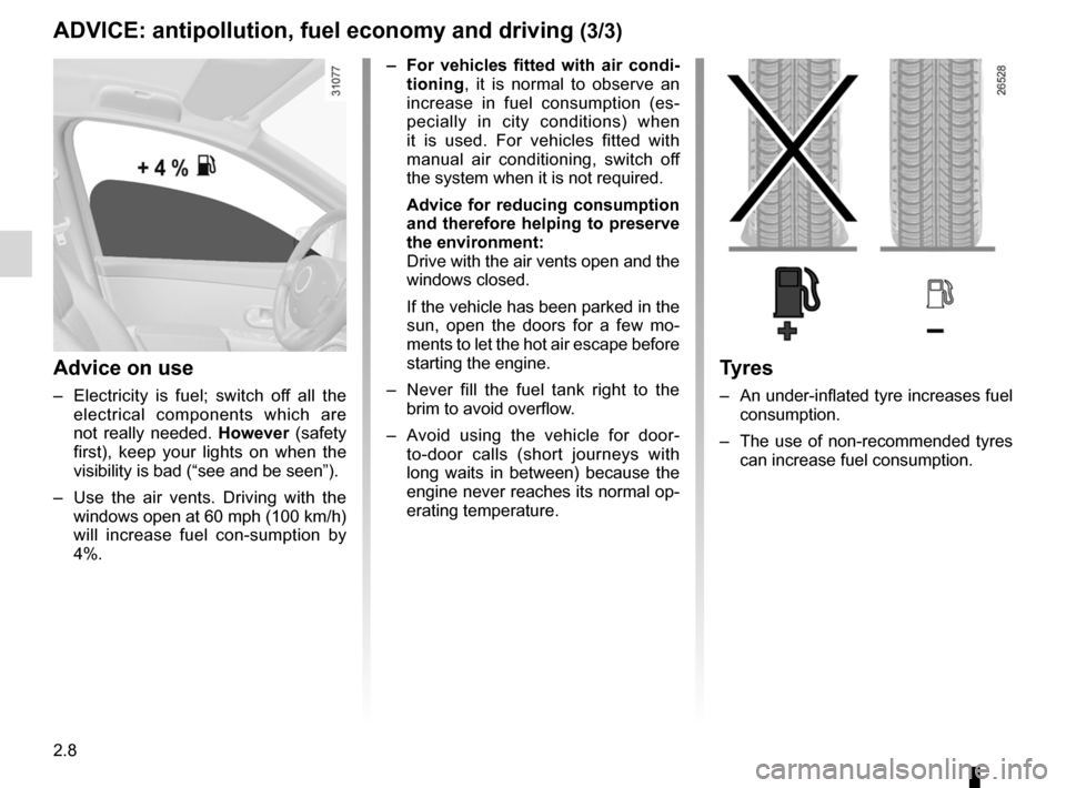 RENAULT WIND 2012 1.G Manual PDF tyres ....................................................................... (current page)
2.8
ENG_UD20551_2
CONSEILS : antipollution, économies de carburant, conduite (E33 - X3\
3 - Renault)
ENG_N