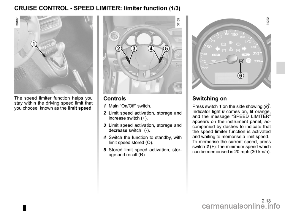 RENAULT WIND 2012 1.G Owners Manual speed limiter ......................................... (up to the end of the DU)
cruise control-speed limiter................... (up to the end of the DU)
cruise control  ............................